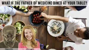 What if Hippocrates Dined at Your Table?