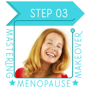 Mastering Menopause Makeover Course—STEP 3