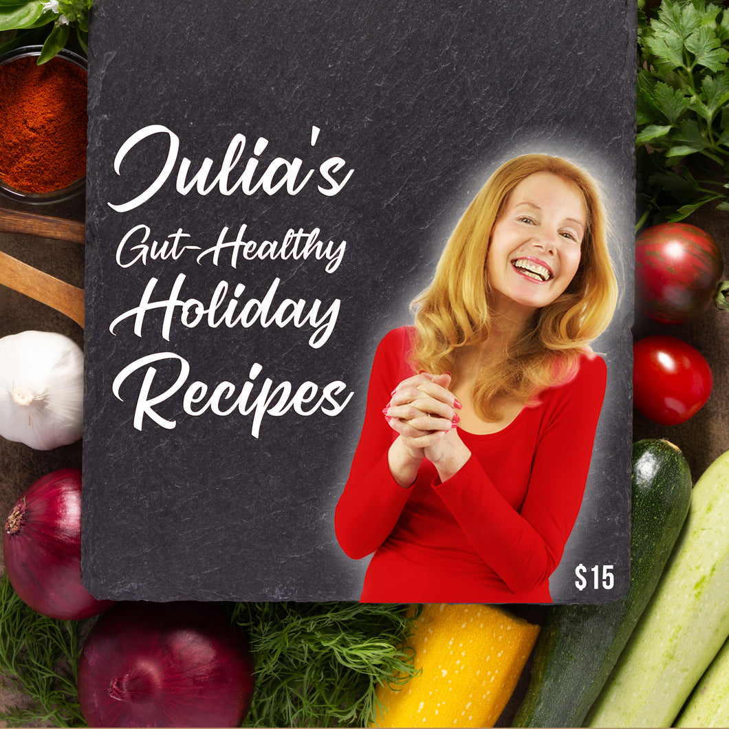 Julia's Gut-Healthy Holiday Recipes